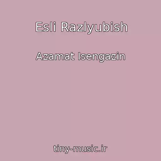 کاور آهنگ Esli Razlyubish از Azamat Isengazin