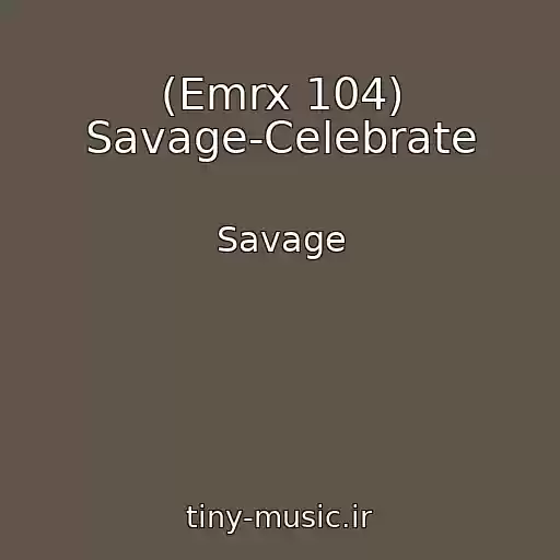 کاور آهنگ (Emrx 104) Savage-Celebrate از Savage