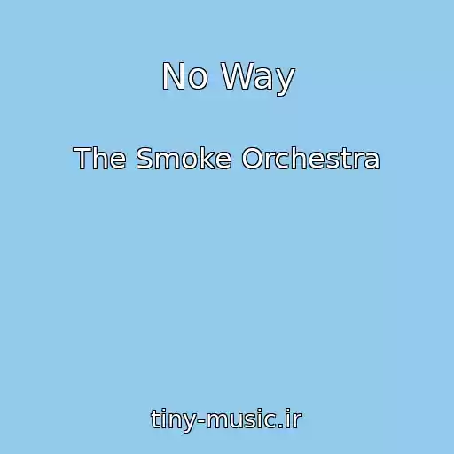 کاور آهنگ No Way از The Smoke Orchestra