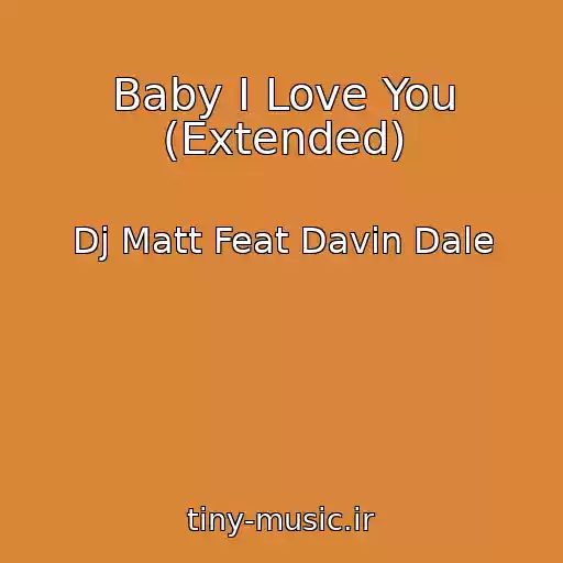 کاور آهنگ Baby I Love You (Extended) از Dj Matt Feat Davin Dale