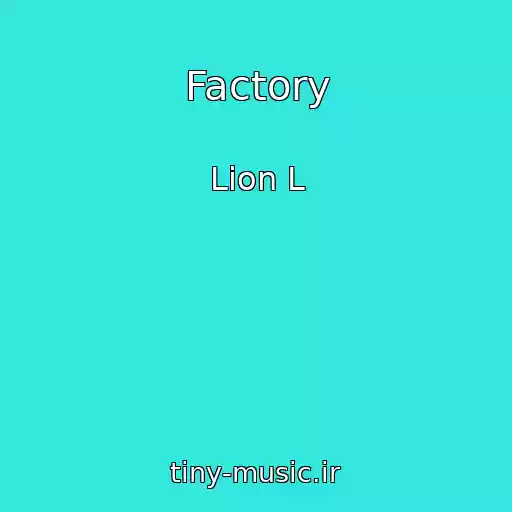 کاور آهنگ Factory از Lion L