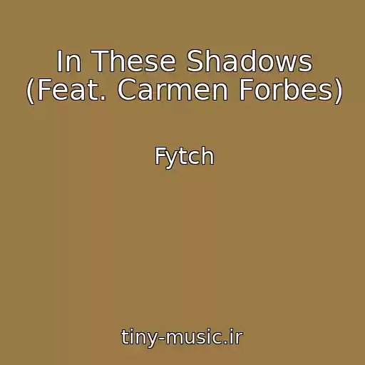 کاور آهنگ In These Shadows (Feat. Carmen Forbes) از Fytch