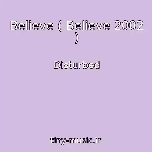 کاور آهنگ Believe ( Believe 2002 ) از Disturbed
