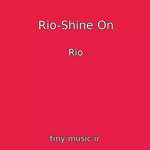 کاور آهنگ Rio-Shine On از Rio