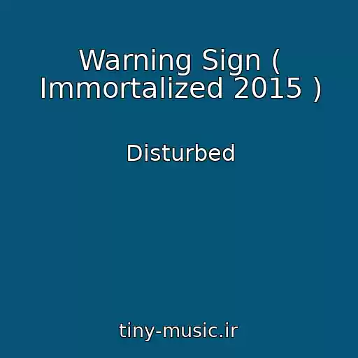 کاور آهنگ Warning Sign ( Immortalized 2015 ) از Disturbed