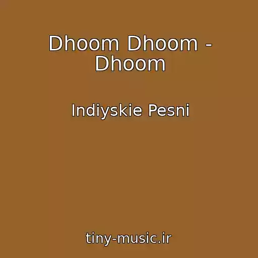 کاور آهنگ Dhoom Dhoom - Dhoom از Indiyskie Pesni