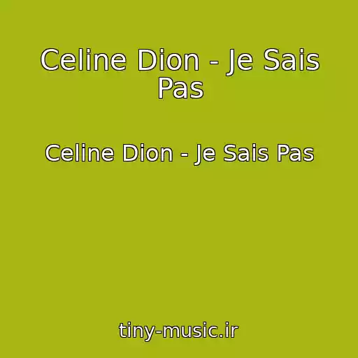کاور آهنگ Celine Dion - Je Sais Pas از Celine Dion - Je Sais Pas
