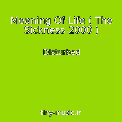 کاور آهنگ Meaning Of Life ( The Sickness 2000 ) از Disturbed