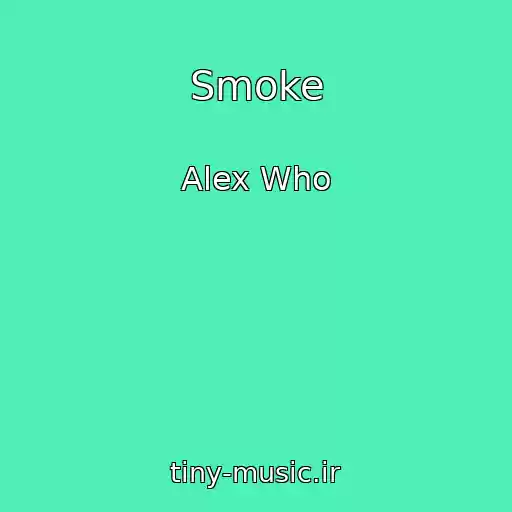 کاور آهنگ Smoke از Alex Who