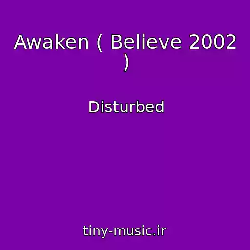 کاور آهنگ Awaken ( Believe 2002 ) از Disturbed