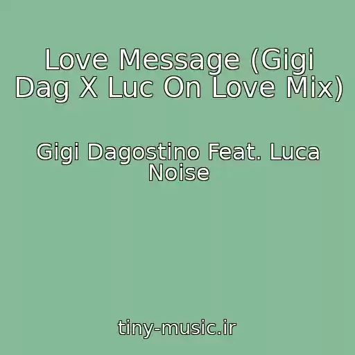 کاور آهنگ Love Message (Gigi Dag X Luc On Love Mix) از Gigi Dagostino Feat. Luca Noise