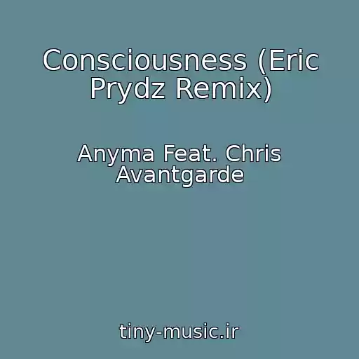 کاور آهنگ Consciousness (Eric Prydz Remix) از Anyma Feat. Chris Avantgarde