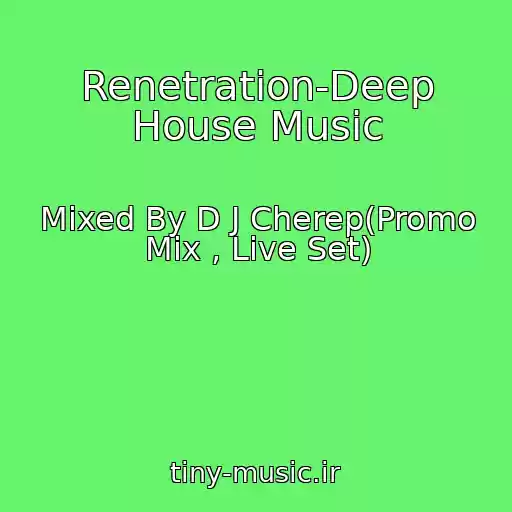 کاور آهنگ Renetration-Deep House Music از Mixed By D J Cherep(Promo Mix , Live Set)