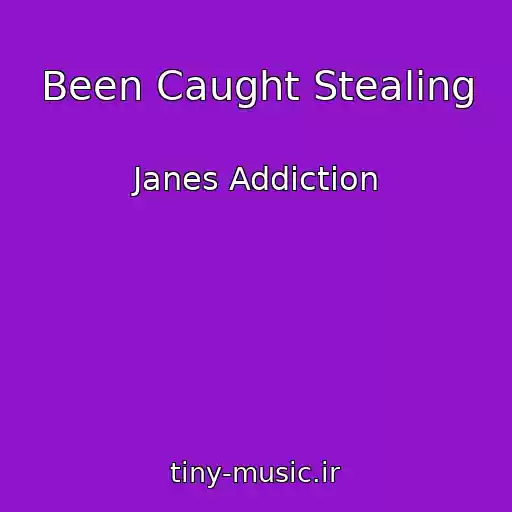 کاور آهنگ Been Caught Stealing از Janes Addiction