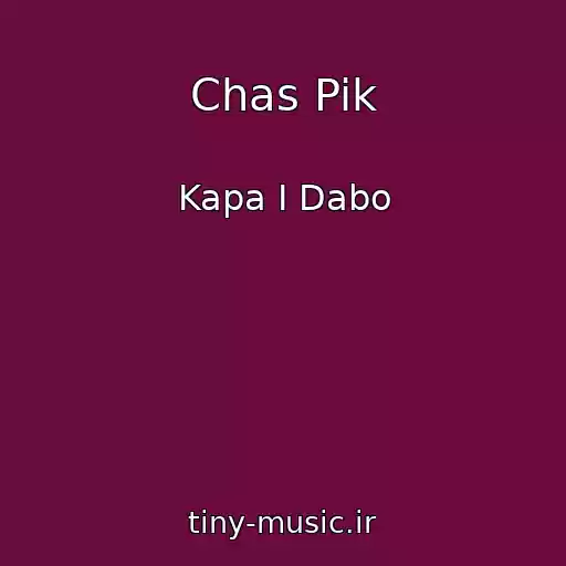 کاور آهنگ Chas Pik از Kapa I Dabo