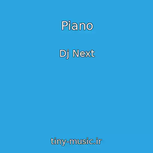 کاور آهنگ Piano از Dj Next