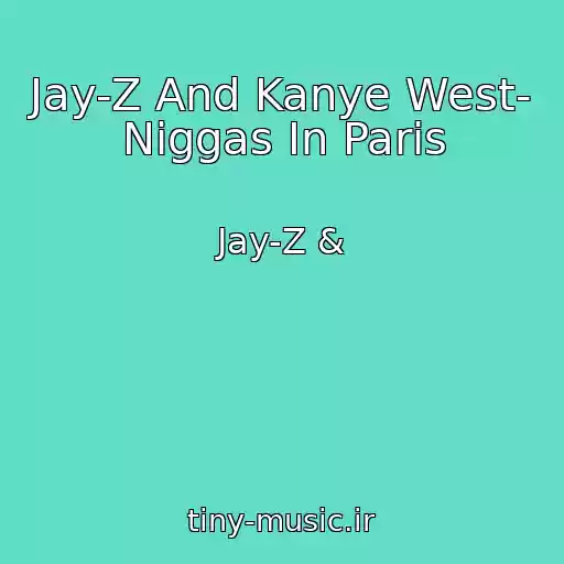 کاور آهنگ Jay-Z And Kanye West- Niggas In Paris از Jay-Z &