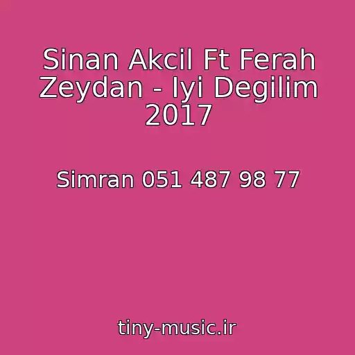 کاور آهنگ Sinan Akcil Ft Ferah Zeydan - Iyi Degilim 2017 از Simran 051 487 98 77