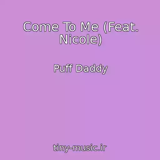 کاور آهنگ Come To Me (Feat. Nicole) از Puff Daddy