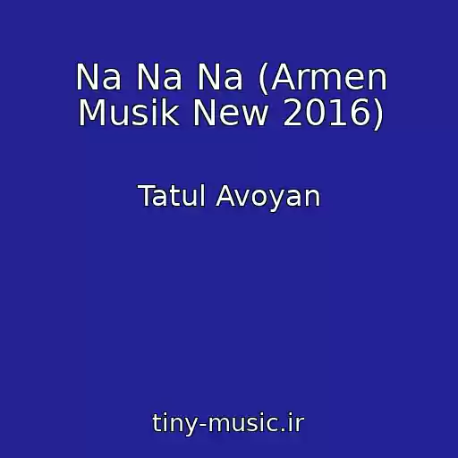 کاور آهنگ Na Na Na (Armen Musik New 2016) از Tatul Avoyan