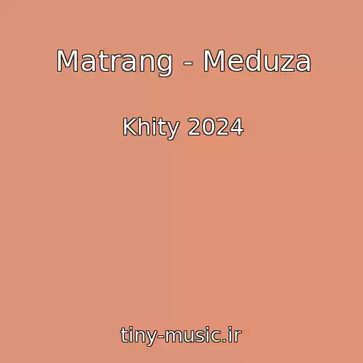 کاور آهنگ Matrang - Meduza از Khity 2024