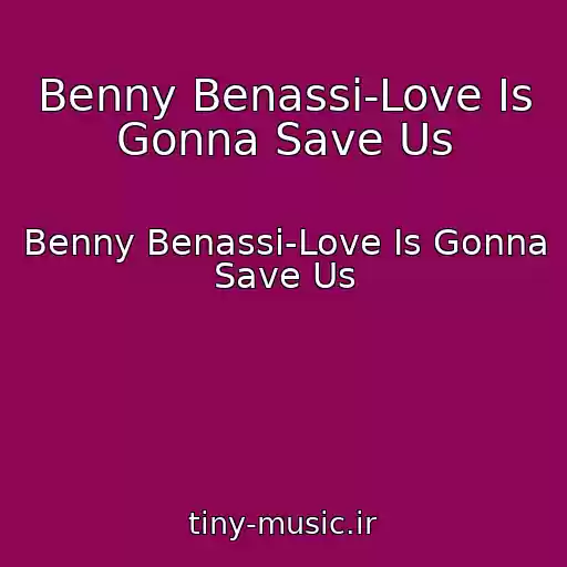کاور آهنگ Benny Benassi-Love Is Gonna Save Us از Benny Benassi-Love Is Gonna Save Us