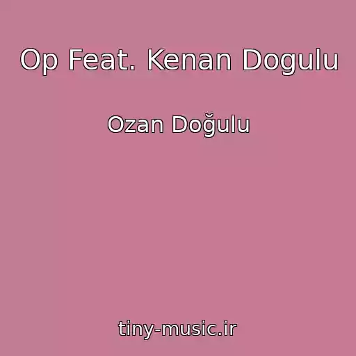 کاور آهنگ Op Feat. Kenan Dogulu از Ozan Doğulu