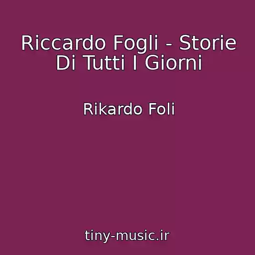 کاور آهنگ Riccardo Fogli - Storie Di Tutti I Giorni از Rikardo Foli