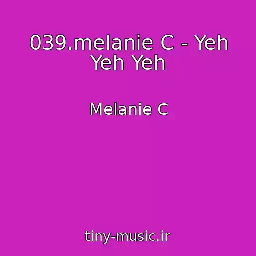 کاور آهنگ 039.melanie C - Yeh Yeh Yeh از Melanie C