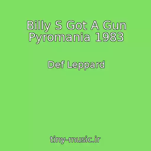 کاور آهنگ Billy S Got A Gun Pyromania 1983 از Def Leppard