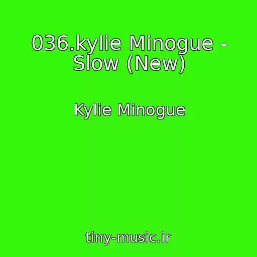 کاور آهنگ 036.kylie Minogue - Slow (New) از Kylie Minogue