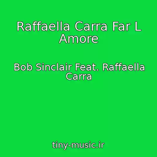 کاور آهنگ Raffaella Carra Far L Amore از Bob Sinclair Feat. Raffaella Carra