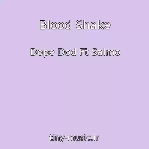 کاور آهنگ Blood Shake از Dope Dod Ft Salmo