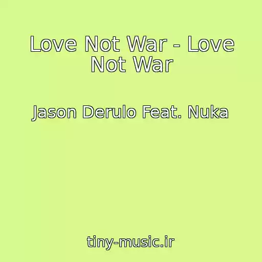 کاور آهنگ Love Not War - Love Not War از Jason Derulo Feat. Nuka