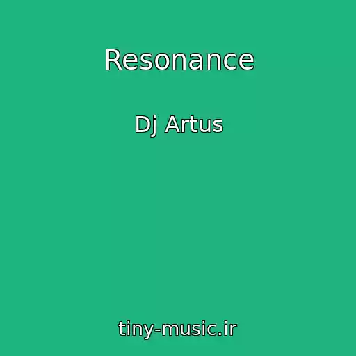 کاور آهنگ Resonance از Dj Artus