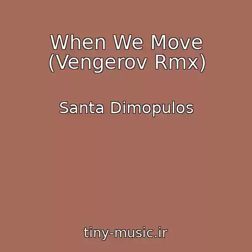 کاور آهنگ When We Move (Vengerov Rmx) از Santa Dimopulos