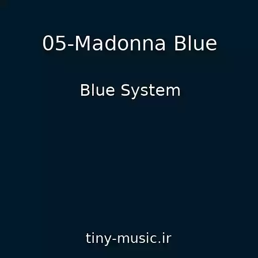 کاور آهنگ 05-Madonna Blue از Blue System