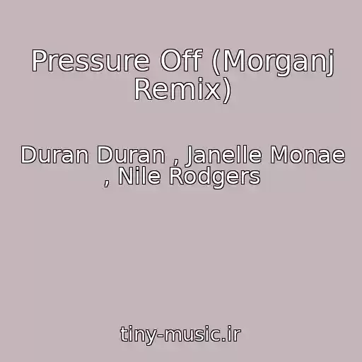 کاور آهنگ Pressure Off (Morganj Remix) از Duran Duran , Janelle Monae , Nile Rodgers