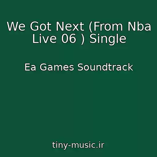 کاور آهنگ We Got Next (From Nba Live 06 ) Single از Ea Games Soundtrack