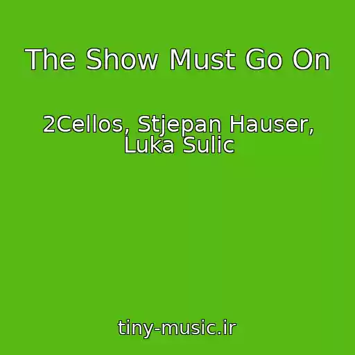 کاور آهنگ The Show Must Go On از 2Cellos, Stjepan Hauser, Luka Sulic