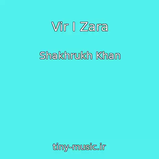 کاور آهنگ Vir I Zara از Shakhrukh Khan