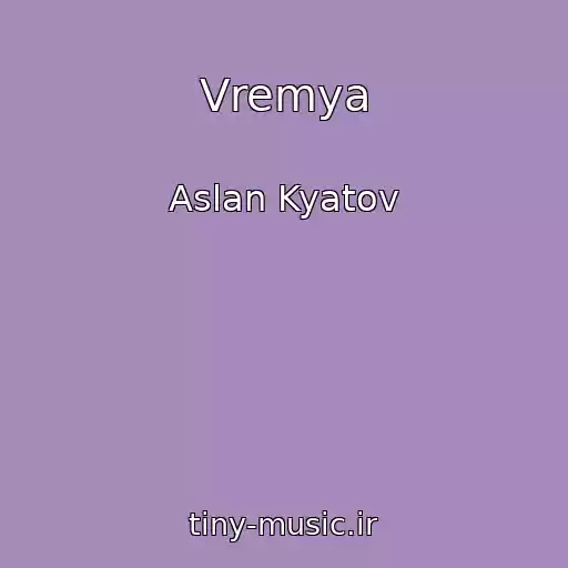 کاور آهنگ Vremya از Aslan Kyatov