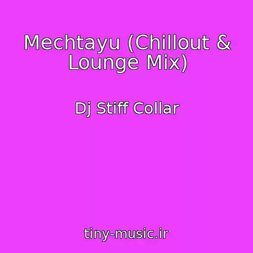 کاور آهنگ Mechtayu (Chillout & Lounge Mix) از Dj Stiff Collar