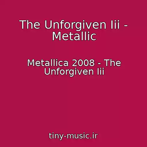 کاور آهنگ The Unforgiven Iii - Metallic از Metallica 2008 - The Unforgiven Iii
