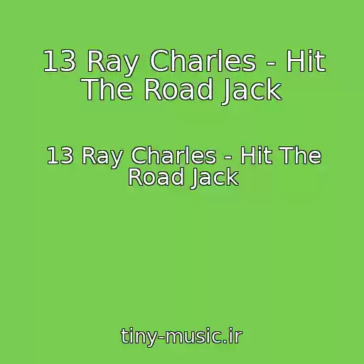 کاور آهنگ 13 Ray Charles - Hit The Road Jack از 13 Ray Charles - Hit The Road Jack