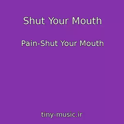 کاور آهنگ Shut Your Mouth از Pain-Shut Your Mouth