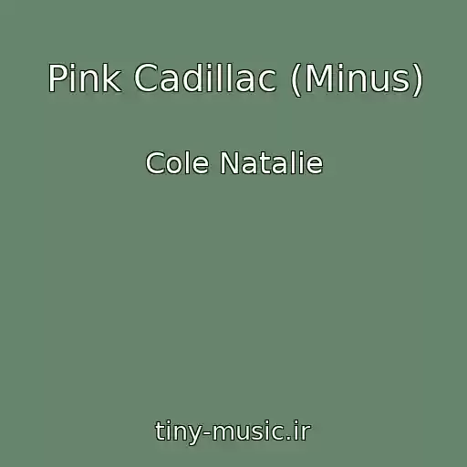 کاور آهنگ Pink Cadillac (Minus) از Cole Natalie