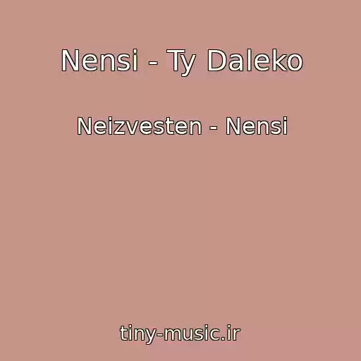 کاور آهنگ Nensi - Ty Daleko از Neizvesten - Nensi