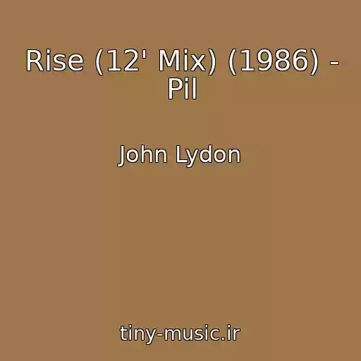 کاور آهنگ Rise (12' Mix) (1986) - Pil از John Lydon
