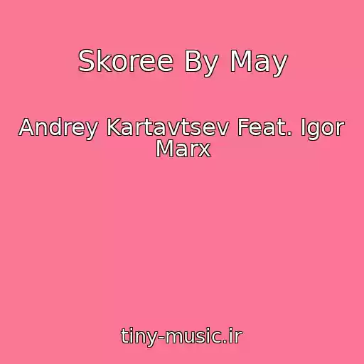 کاور آهنگ Skoree By May از Andrey Kartavtsev Feat. Igor Marx